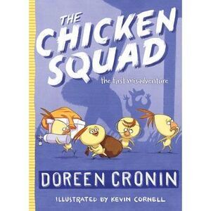The Chicken Squad: The First Misadventure -- Doreen Cronin